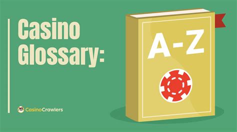 casino terminology|Casino & Gambling Glossary .